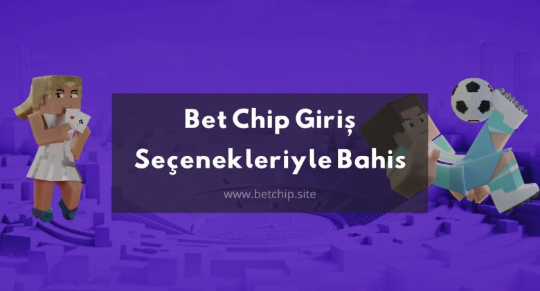 Bet Chip Giriş