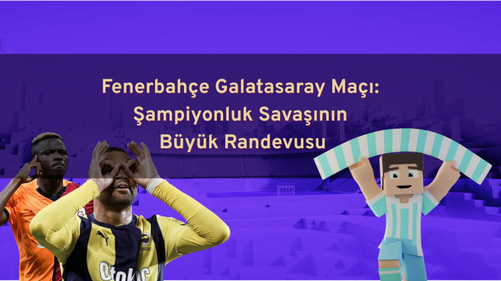 Fenerbahçe Galatasaray maçı